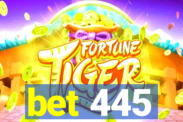 bet 445